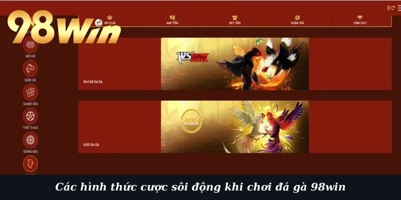 Các hình thức cược sôi động khi chơi đá gà 98win