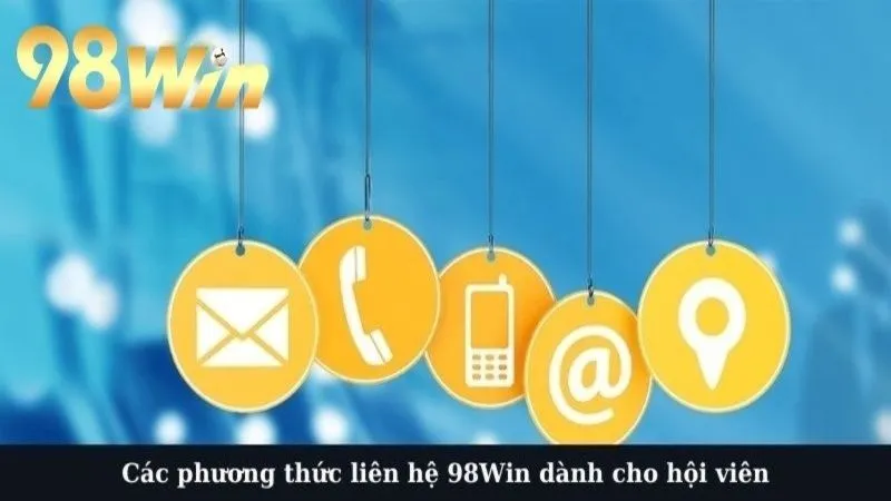 Các phương thức liên hệ 98Win dành cho hội viên