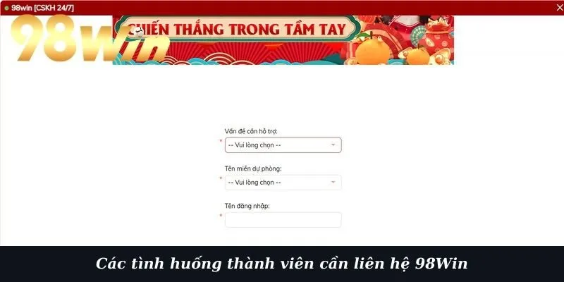 Các tình huống thành viên cần liên hệ 98Win