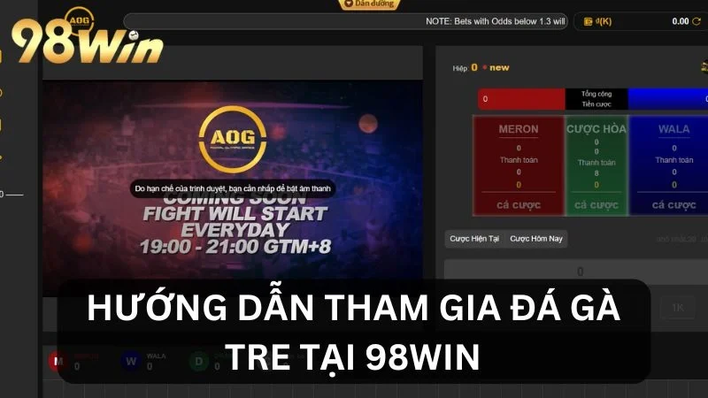 Hướng dẫn tham gia cá kèo đấu gà chọi tre tại 98WIN