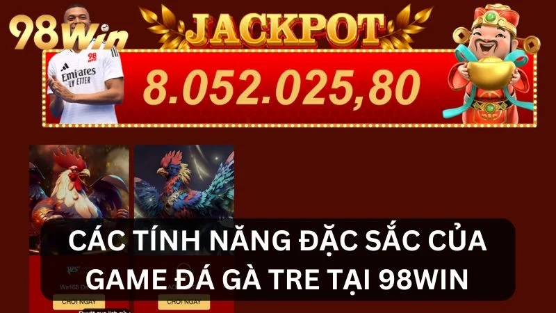 Các tính năng đặc sắc tại 98WIN