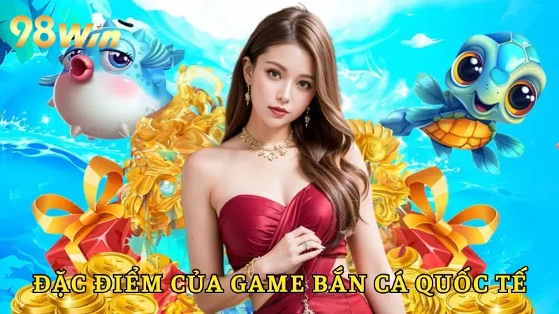 Đặc điểm nổi bật của game