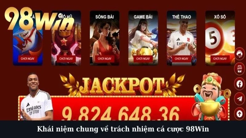 Khái niệm chung về trách nhiệm cá cược 98Win