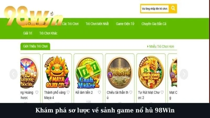 Khám phá sơ lược về sảnh game nổ hũ 98Win