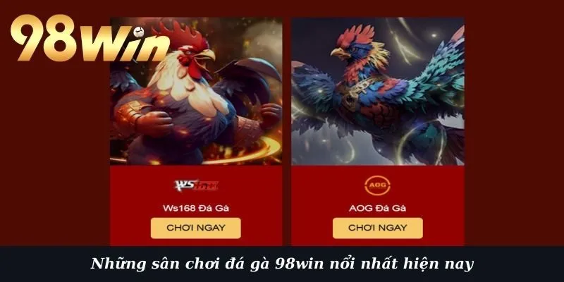 Những sân chơi đá gà 98win nổi nhất hiện nay