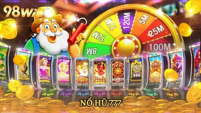 Nổ Hũ 777 - Bí Quyết Chơi Hiệu Quả Để Rinh Giải Jackpot Lớn