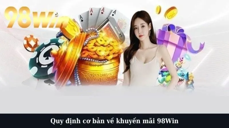 Quy định cơ bản về khuyến mãi 98Win