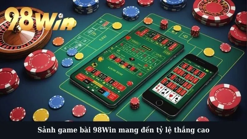 Sảnh game bài 98Win mang đến tỷ lệ thắng cao