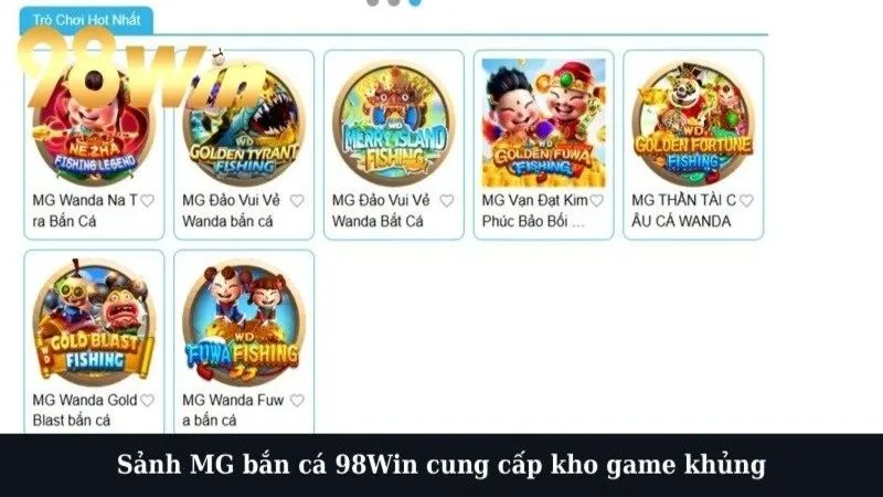 Sảnh MG bắn cá 98Win cung cấp kho game khủng