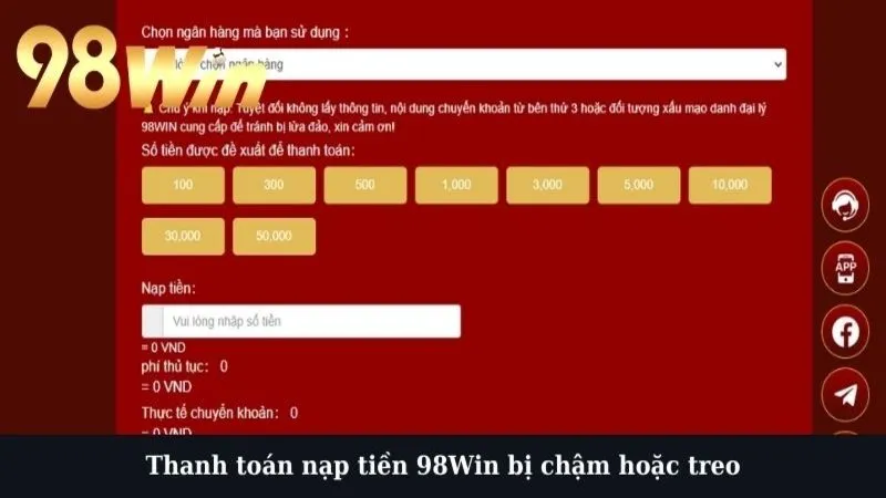 Thanh toán nạp tiền 98Win bị chậm hoặc treo